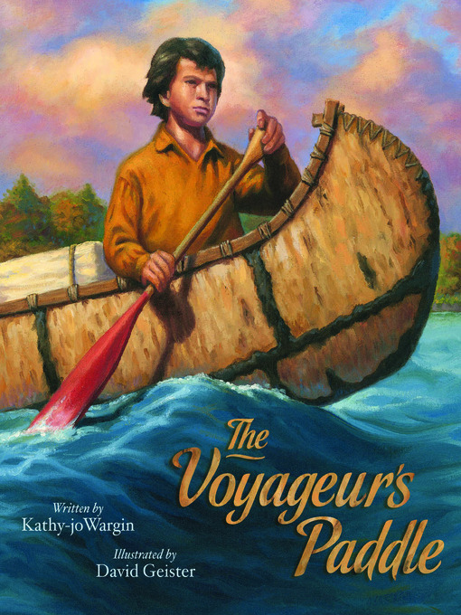 Title details for The Voyageur's Paddle by Kathy-jo Wargin - Available
